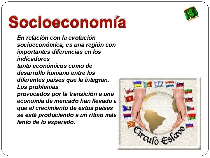 Socioeconomía En relación con la evolución socioeconómica, es una región con importantes diferencias en