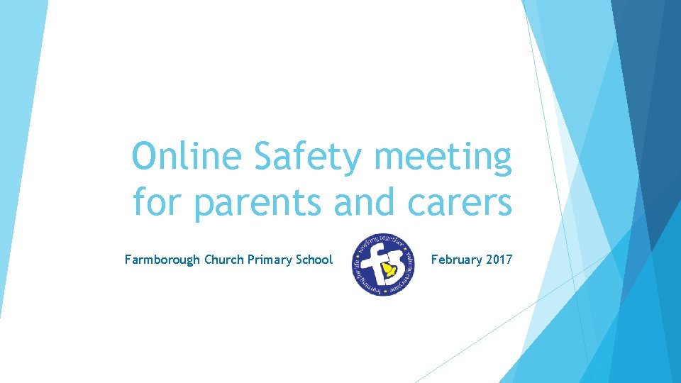 Online Safety meeting for parents and carers Farmborough Church Primary School February 2017 