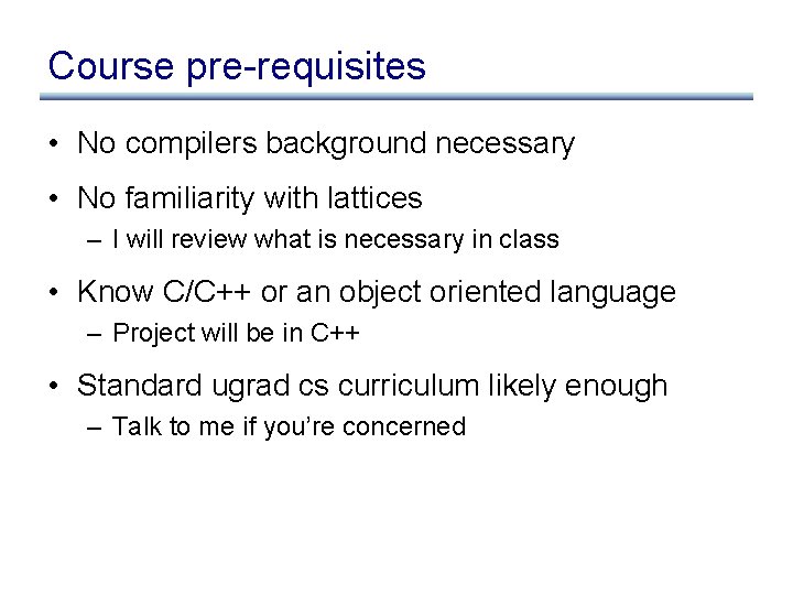 Course pre-requisites • No compilers background necessary • No familiarity with lattices – I