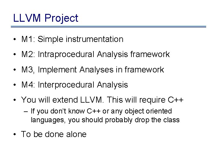 LLVM Project • M 1: Simple instrumentation • M 2: Intraprocedural Analysis framework •