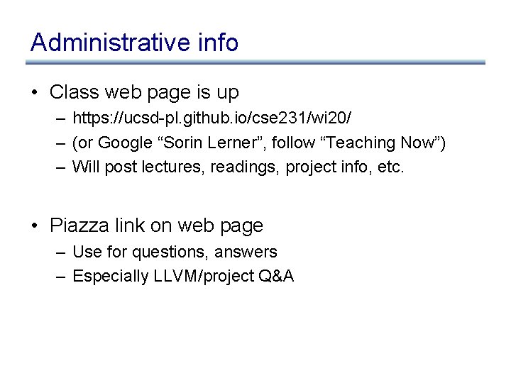 Administrative info • Class web page is up – https: //ucsd-pl. github. io/cse 231/wi