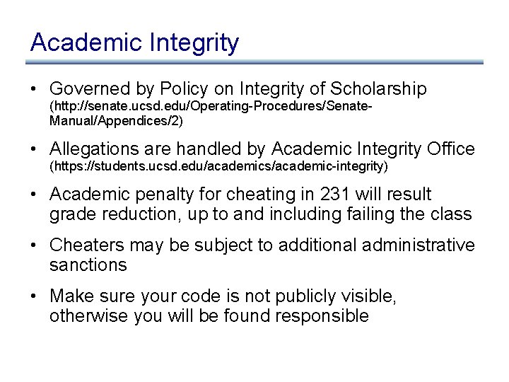 Academic Integrity • Governed by Policy on Integrity of Scholarship (http: //senate. ucsd. edu/Operating-Procedures/Senate.