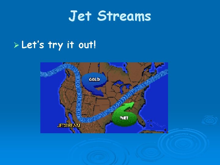 Jet Streams Ø Let’s try it out! 