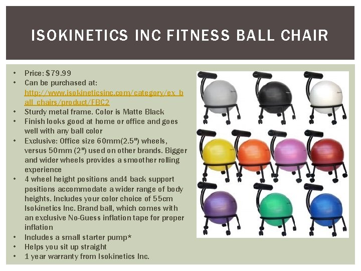 ISOKINETICS INC FITNESS BALL CHAIR • • • Price: $79. 99 Can be purchased