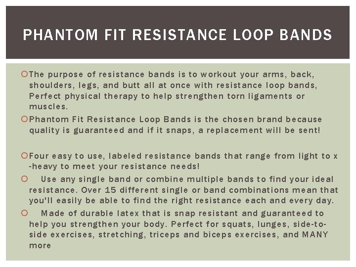 PHANTOM FIT RESISTANCE LOOP BANDS The purpose of resistance bands is to workout your
