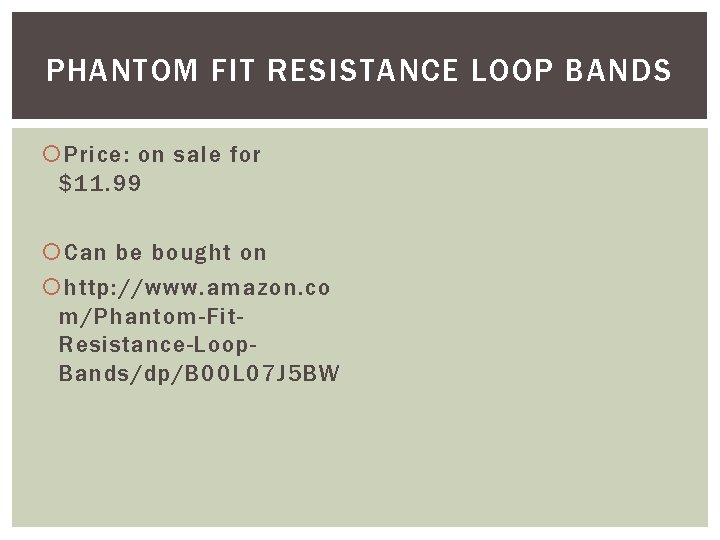 PHANTOM FIT RESISTANCE LOOP BANDS Price: on sale for $11. 99 Can be bought