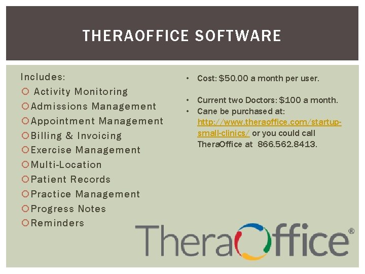 THERAOFFICE SOFTWARE Includes: Activity Monitoring Admissions Management Appointment Management Billing & Invoicing Exercise Management