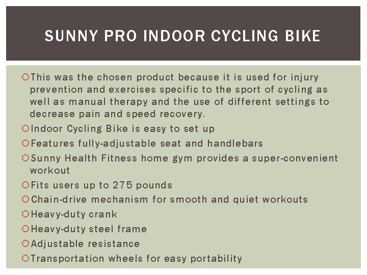 SUNNY PRO INDOOR CYCLING BIKE This was the chosen product because it is used