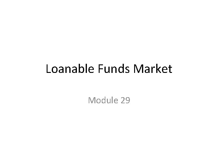 Loanable Funds Market Module 29 