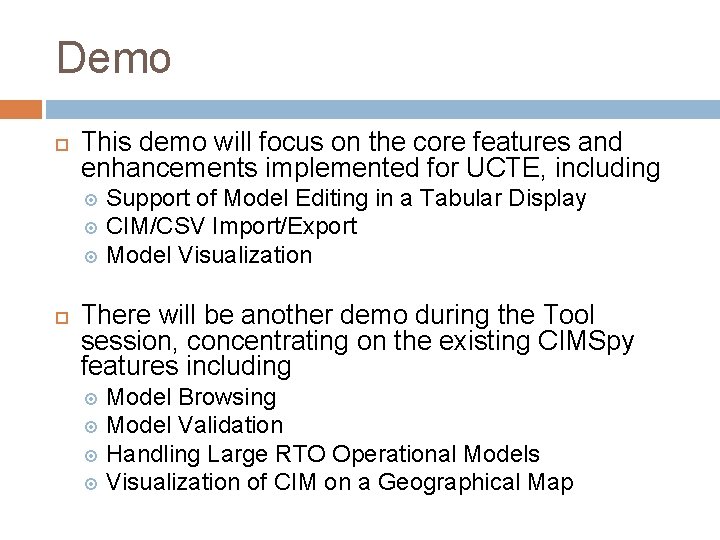 Demo This demo will focus on the core features and enhancements implemented for UCTE, Demo This demo will focus on the core features and enhancements implemented for UCTE,