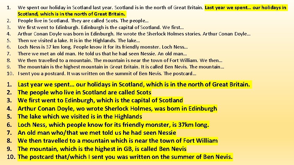 1. We spent our holiday in Scotland last year. Scotland is in the north