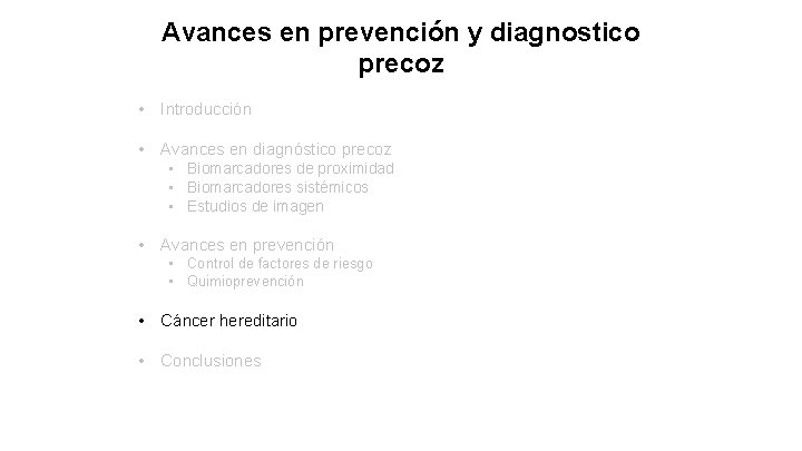 Avances en prevención y diagnostico precoz • Introducción • Avances en diagnóstico precoz •