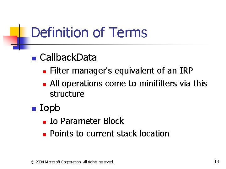 Definition of Terms n Callback. Data n n n Filter manager's equivalent of an