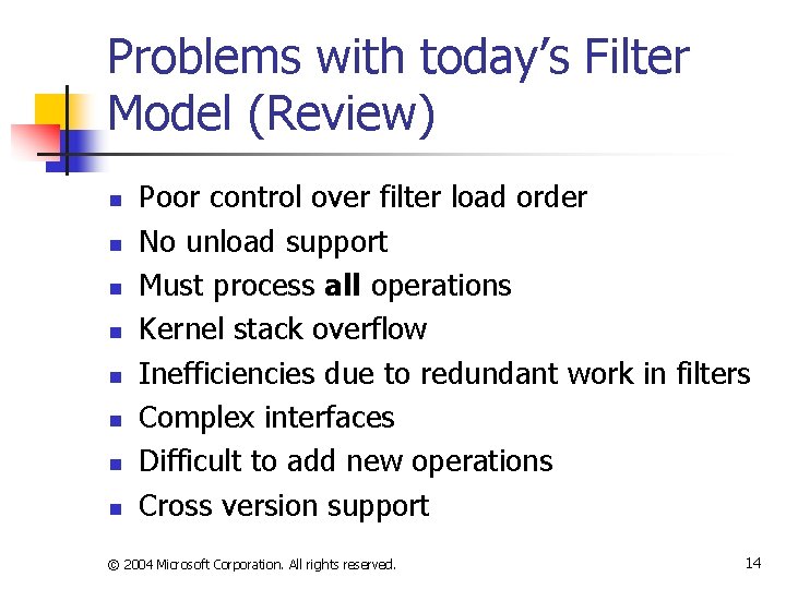 Problems with today’s Filter Model (Review) n n n n Poor control over filter
