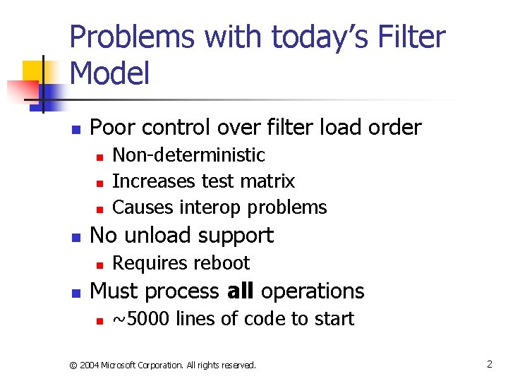 Problems with today’s Filter Model n Poor control over filter load order n n