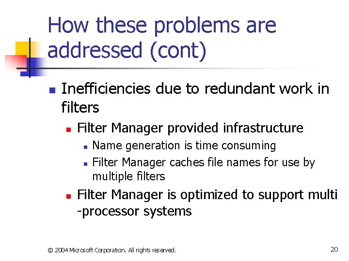 How these problems are addressed (cont) n Inefficiencies due to redundant work in filters