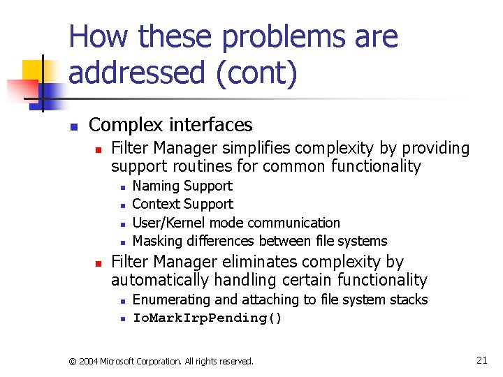 How these problems are addressed (cont) n Complex interfaces n Filter Manager simplifies complexity