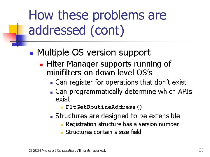 How these problems are addressed (cont) n Multiple OS version support n Filter Manager