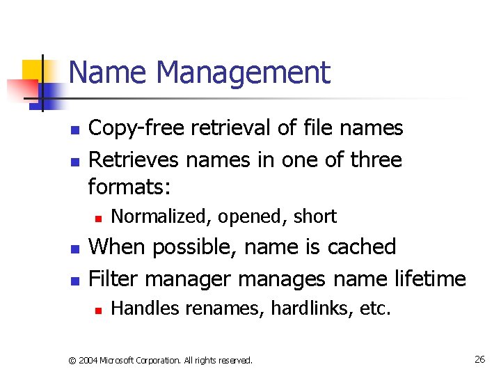 Name Management n n Copy-free retrieval of file names Retrieves names in one of