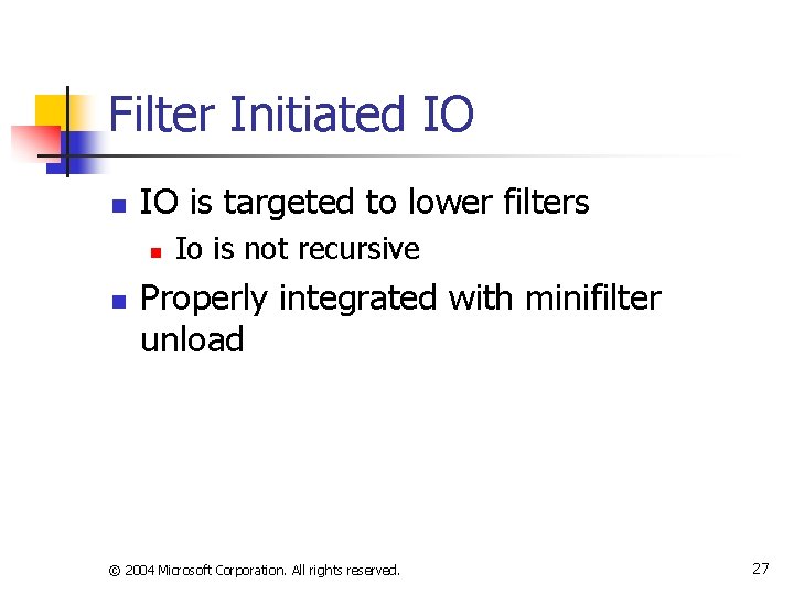 Filter Initiated IO n IO is targeted to lower filters n n Io is