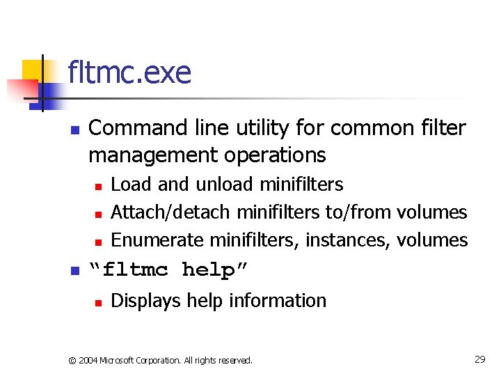 fltmc. exe n Command line utility for common filter management operations n n Load