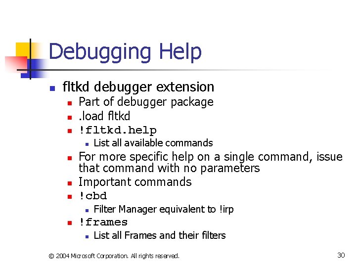 Debugging Help n fltkd debugger extension n Part of debugger package. load fltkd !fltkd.