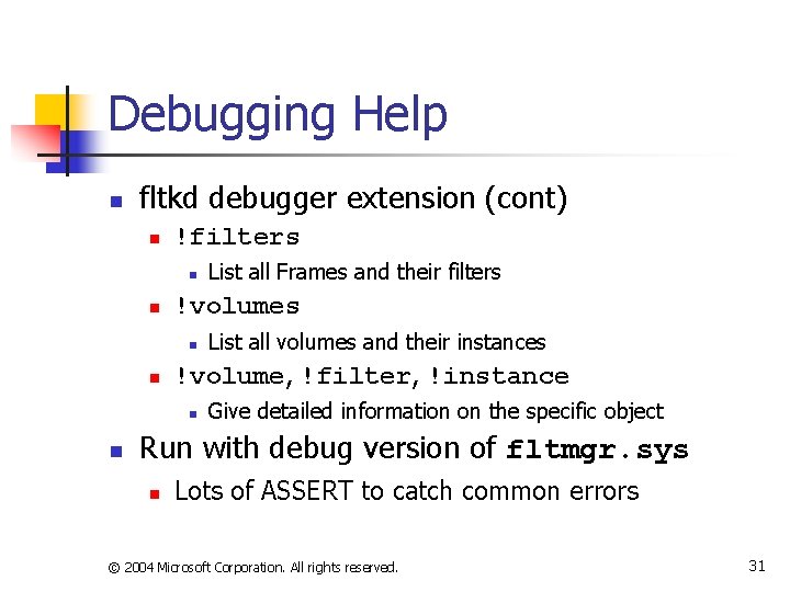 Debugging Help n fltkd debugger extension (cont) n !filters n n !volumes n n