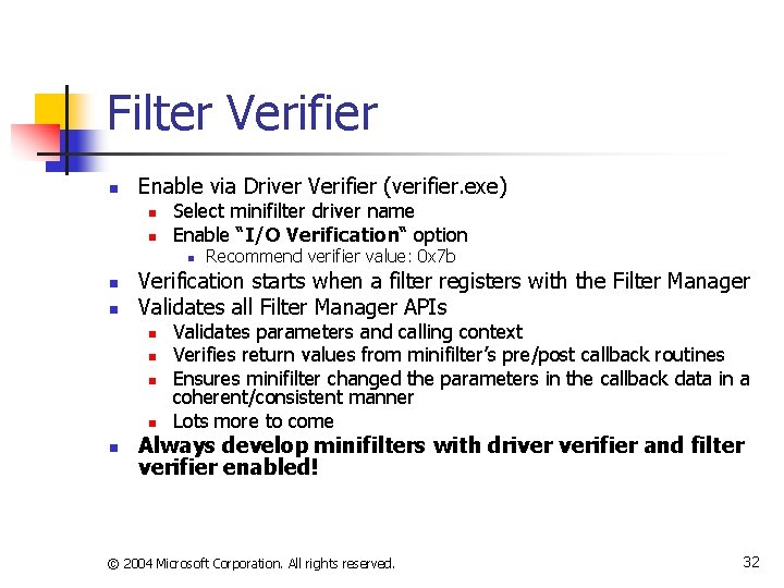 Filter Verifier n Enable via Driver Verifier (verifier. exe) n n Select minifilter driver
