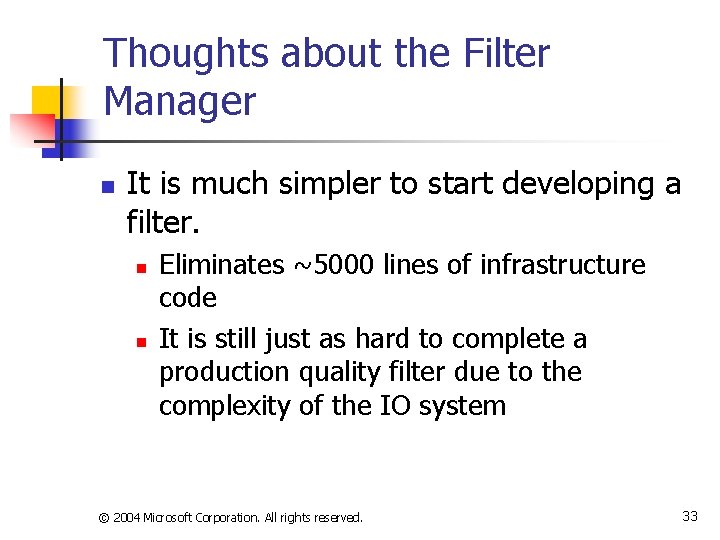 Thoughts about the Filter Manager n It is much simpler to start developing a