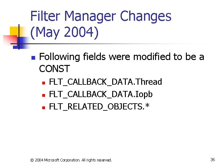 Filter Manager Changes (May 2004) n Following fields were modified to be a CONST