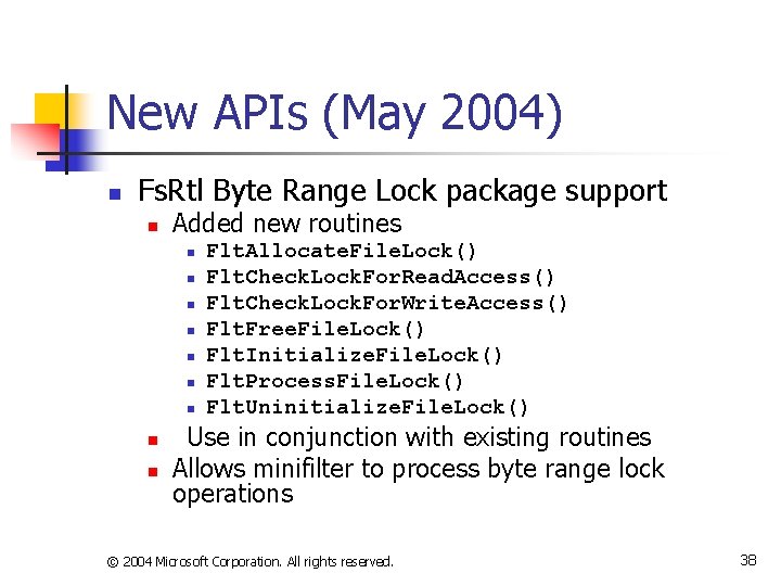 New APIs (May 2004) n Fs. Rtl Byte Range Lock package support n Added
