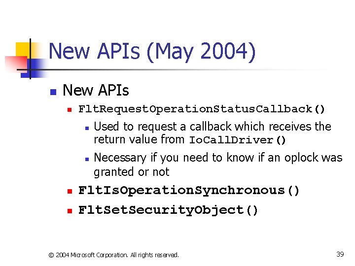 New APIs (May 2004) n New APIs n Flt. Request. Operation. Status. Callback() n