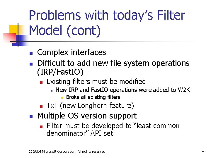 Problems with today’s Filter Model (cont) n n Complex interfaces Difficult to add new