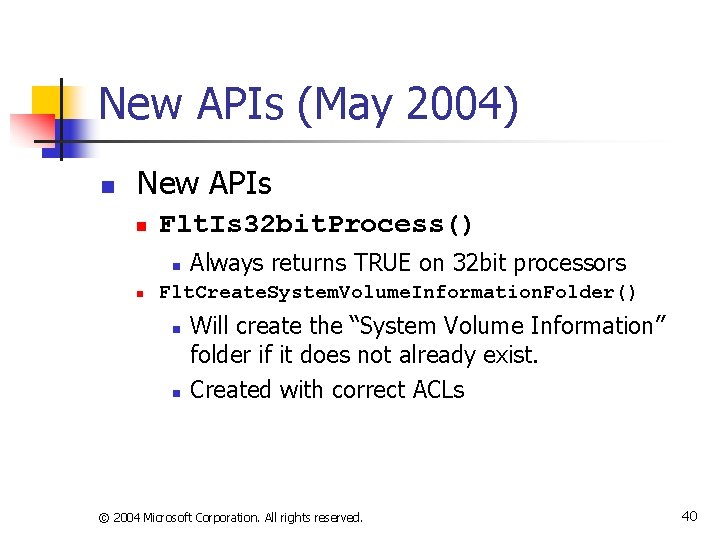 New APIs (May 2004) n New APIs n Flt. Is 32 bit. Process() n