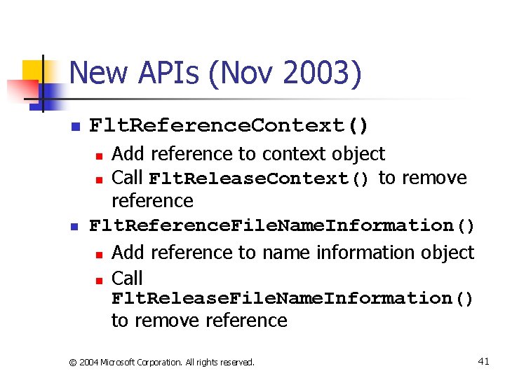 New APIs (Nov 2003) n Flt. Reference. Context() Add reference to context object n