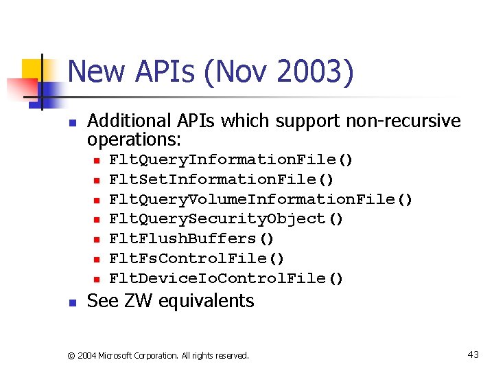 New APIs (Nov 2003) n Additional APIs which support non-recursive operations: n n n
