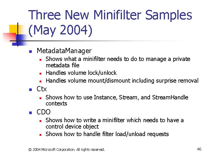 Three New Minifilter Samples (May 2004) n Metadata. Manager n n Ctx n n