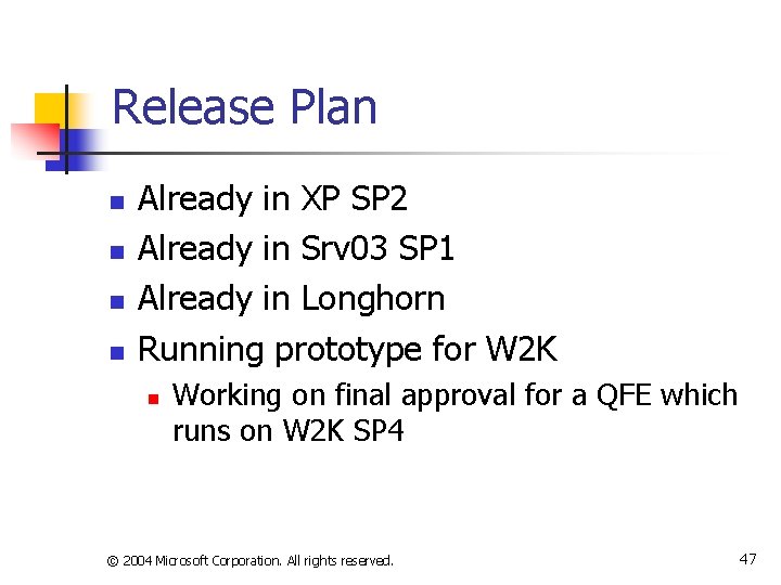 Release Plan n n Already in XP SP 2 Already in Srv 03 SP
