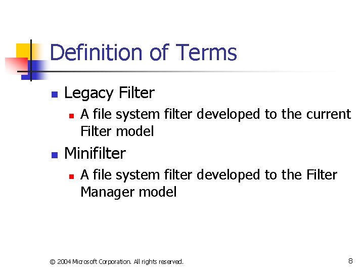 Definition of Terms n Legacy Filter n n A file system filter developed to