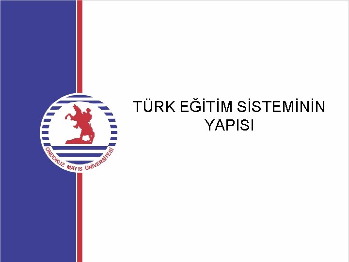 TÜRK EĞİTİM SİSTEMİNİN YAPISI 