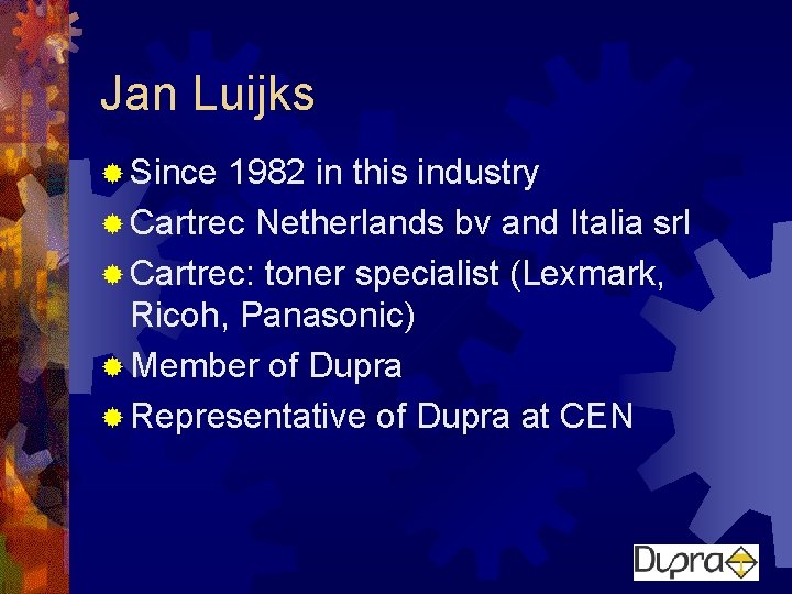 Jan Luijks ® Since 1982 in this industry ® Cartrec Netherlands bv and Italia