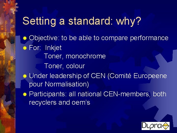 Setting a standard: why? ® Objective: ® For: to be able to compare performance