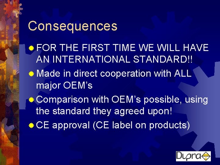 Consequences ® FOR THE FIRST TIME WE WILL HAVE AN INTERNATIONAL STANDARD!! ® Made