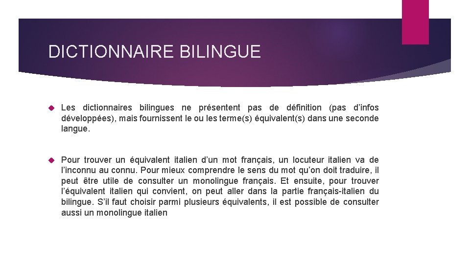DICTIONNAIRE BILINGUE Les dictionnaires bilingues ne présentent pas de définition (pas d’infos développées), mais