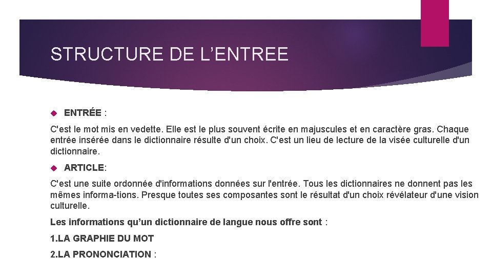 STRUCTURE DE L’ENTREE ENTRÉE : C'est le mot mis en vedette. Elle est le