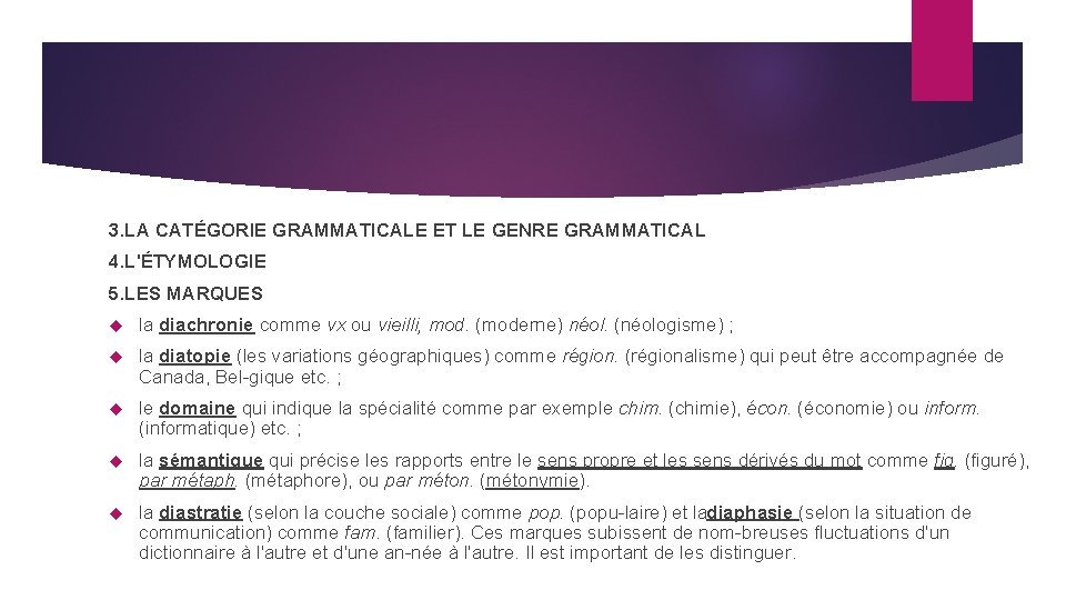  3. LA CATÉGORIE GRAMMATICALE ET LE GENRE GRAMMATICAL 4. L'ÉTYMOLOGIE 5. LES MARQUES