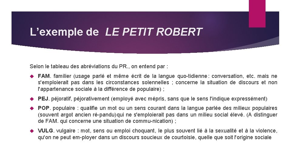 L’exemple de LE PETIT ROBERT Selon le tableau des abréviations du PR. , on