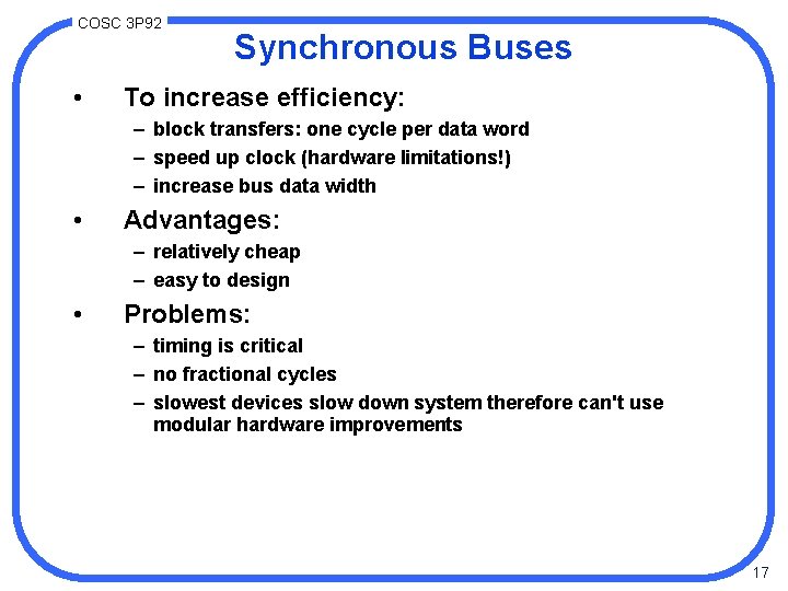 COSC 3 P 92 • Synchronous Buses To increase efficiency: – block transfers: one