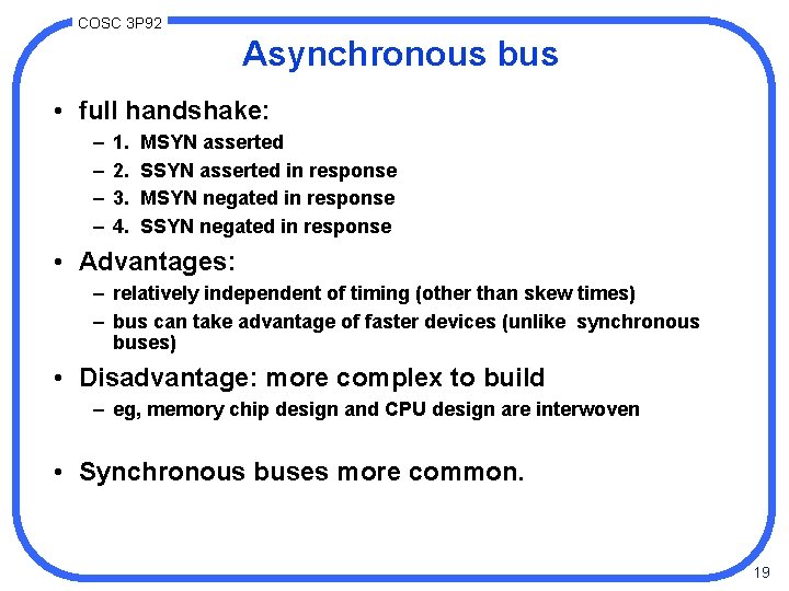 COSC 3 P 92 Asynchronous bus • full handshake: – – 1. 2. 3.