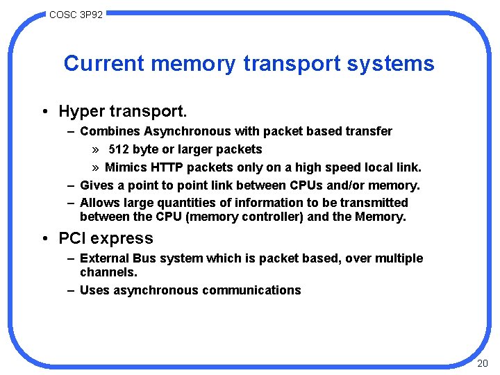COSC 3 P 92 Current memory transport systems • Hyper transport. – Combines Asynchronous